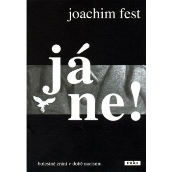 Já ne! -- Bolestné zrání v době nacismu - Joachim Fest