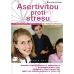 Asertivitou proti stresu - Praško Ján, Prašková Hana – Hledejceny.cz