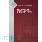 Praktikum z teórie práva - Michal Mrva, Martin Turčan, Nadežda Vaculíková – Hledejceny.cz