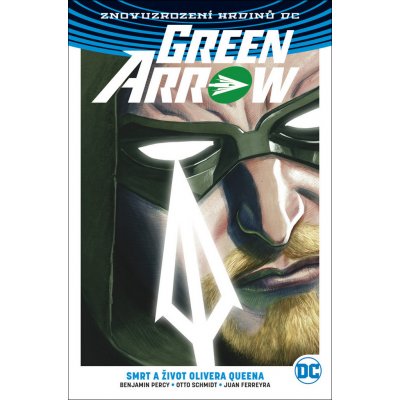 Green Arrow 1 - Smrt a život Olivera Queena - Percy Benjamin – Hledejceny.cz