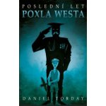 Poslední let Poxl West - Torday Daniel – Sleviste.cz