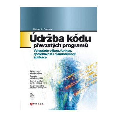 Údržba kódu převzatých programů - Michael C. Feathers – Hledejceny.cz