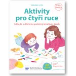 Aktivity pro čtyři ruce - Sdílejte s dítětem společný kreativní deník - Loth Virginie – Hledejceny.cz