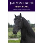 Jak myslí koně - Blake Henry – Hledejceny.cz