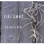 Smrž Jiří - Vojna a mír CD – Hledejceny.cz