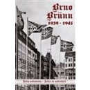 Brno 1939-1945 Roky nesvobody Jan Břečka, Vladimír Filip, Vlastimil Schildberger ml., Lubor Nedbal