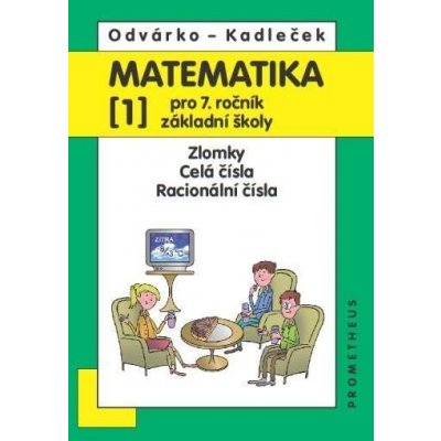 Matematika pro 7. roč. ZŠ - 1.díl (Zlomky; celá čísla; racionální čísla), 4. vydání - Oldřich Odvárko – Zbozi.Blesk.cz