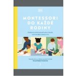 Montessori do každé rodiny - Praktická rodičovská příručka o životě, výchově dětí a lásce k nim - Lorna McGrathová – Hledejceny.cz