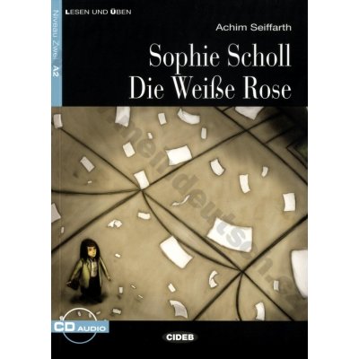 Sophie Scholl. Die Weiße Rose - zjednodušená četba A2 v němčině CIDEB