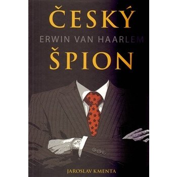 Český špion Erwin van Haarlem (Jaroslav Kmenta)