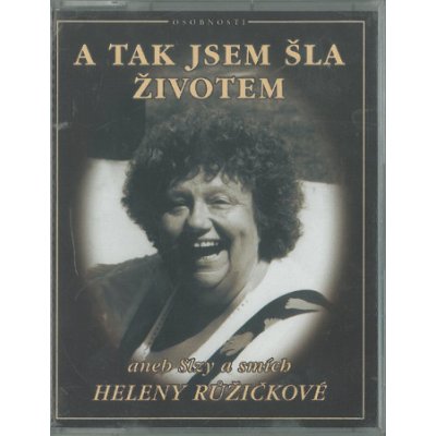 Růžičková, Helena A tak jsem šla životem – Hledejceny.cz