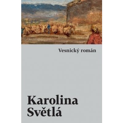 Vesnický román - Světlá Karolina – Zbozi.Blesk.cz