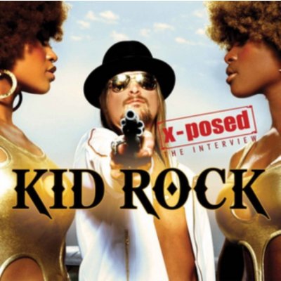 Kid Rock - Kid Rock X-Posed CD – Zbozi.Blesk.cz
