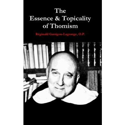 The Essence & Topicality of Thomism Garrigou-Lagrange O. P. Rginald – Hledejceny.cz