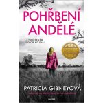 Pohřbení andělé - Patricia Gibneyová – Hledejceny.cz
