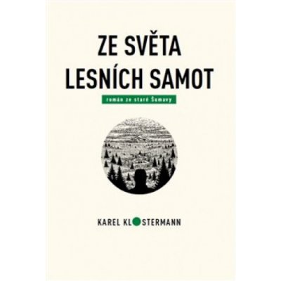 Ze světa lesních samot - Karel Klostermann, Tibor Varga – Hledejceny.cz