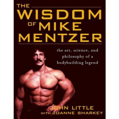 The Wisdom of Mike Mentzer - J. Little The Art, Sc