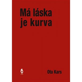 Má láska je kurva - Ota Kars