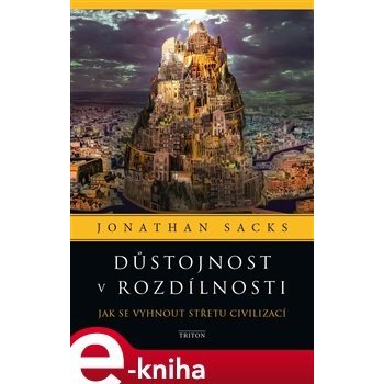 Důstojnost v rozdílnosti. Jak se vyhnout střetu civilizací - Jonathan Sacks