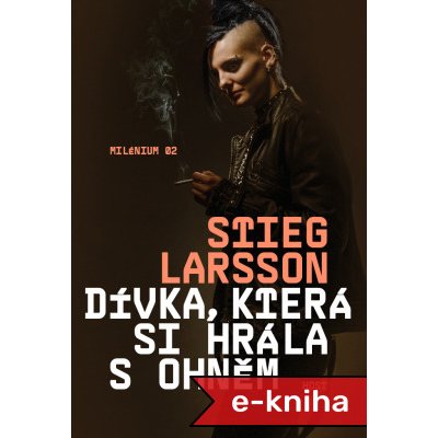 Dívka, která si hrála s ohněm: nový design - Stieg Larsson – Hledejceny.cz