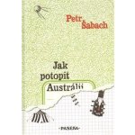 Jak potopit Austrálii - Petr Šabach – Hledejceny.cz
