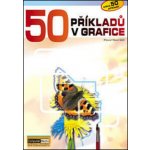 50 příkladů v počítačové grafice + DVD – Hledejceny.cz