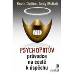 Psychopatův průvodce na cestě k úspěchu - Kevin Dutton – Sleviste.cz