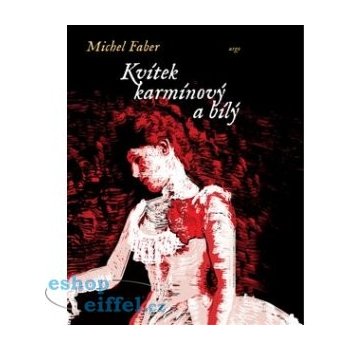 Kvítek karmínový a bílý - Michel Faber