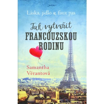 Láska, jídlo a faux pas: Jak vytvořit francouzskou rodinu - Samantha Vérantová