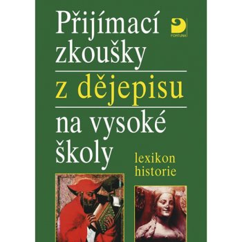 Přijímací zkoušky z dějepisu na VŠ-lexikon historie - Veselý Z.
