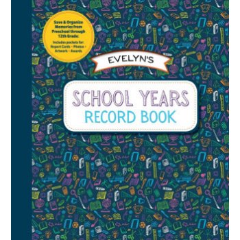 School Years Record Book: Save and Organize Memories from Preschool Through 12th Grade