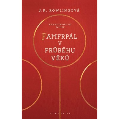 Famfrpál v průběhu věků - Joanne Kathleen Rowling – Zbozi.Blesk.cz