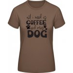 E190 Tričko Vše, co potřebuji, je káva a můj pes Čokoládová – Zboží Mobilmania