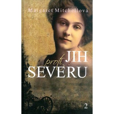 Jih proti severu 2 - Margaret Mitchellová – Hledejceny.cz