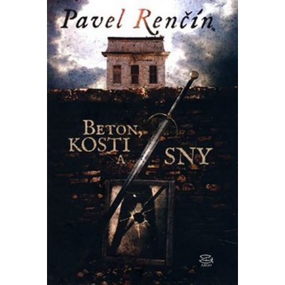 Beton, kosti a sny Pavel Renčín