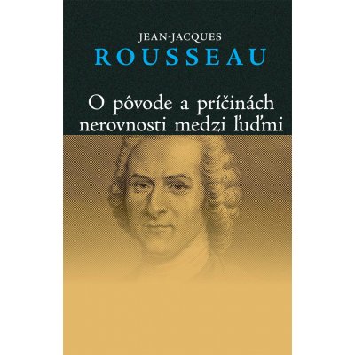 O pôvode a príčinách nerovnosti medzi ľuďmi - Jean-Jacques Rousseau – Hledejceny.cz