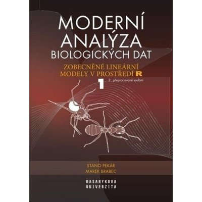 Moderní analýza biologických dat 1 - Zobecněné lineární modely v prostředí R - Marek Brabec, Stanislav Pekár – Hledejceny.cz