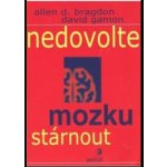 Nedovolte mozku stárnout - Allen Bragdon, David Gamon – Hledejceny.cz