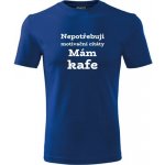 Tričko Nepotřebuji motivační citáty modré – Sleviste.cz