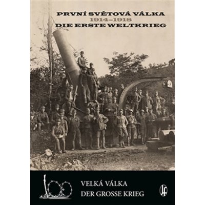 První světová válka 1914-1918 / Die Erste Weltkrieg. Velká válka/Der Grosse Krieg - Vladimír Filip, Vlastimil Schlidberger - Josef Filip 1938