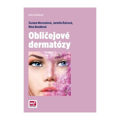 Obličejové dermatózy - Jarmila Rulcová, Zuzana Nevoralová, Nina Benáková