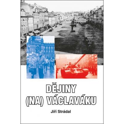 Dějiny na Václaváku - Jiří Strádal – Zbozi.Blesk.cz
