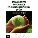 Jak získavat informace z jemnohmotného světa - Alexander Svijaš