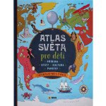 Atlas světa pro děti - Příroda, Státy, Kultura, Památky – Sleviste.cz
