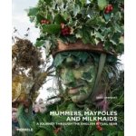 Mummers, Maypoles and Milkmaids - S. Hannant – Hledejceny.cz