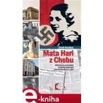 Hruška Emil - Mata Hari z Chebu -- Příspěvek k historii československé vojenské zpravodajské služby – Hledejceny.cz