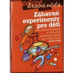 Zábavné experimenty pro děti: Jednoduché fyzikálne a chemicky zamerené pokusy pro malé vedce - Chajda Radek – Zboží Mobilmania