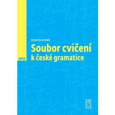 Soubor cvičení k české gramatice - kolektiv autorů – Hledejceny.cz