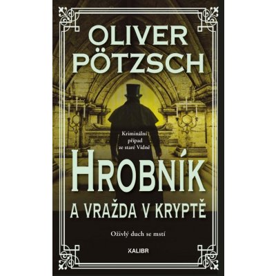 Hrobník a vražda v kryptě - Oliver Pötzsch – Hledejceny.cz