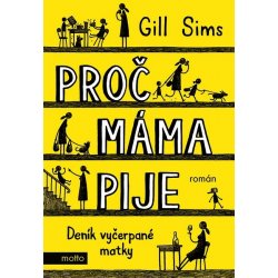 Proč máma pije - Gill Sims